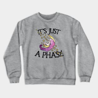 It's just a phase Crewneck Sweatshirt
